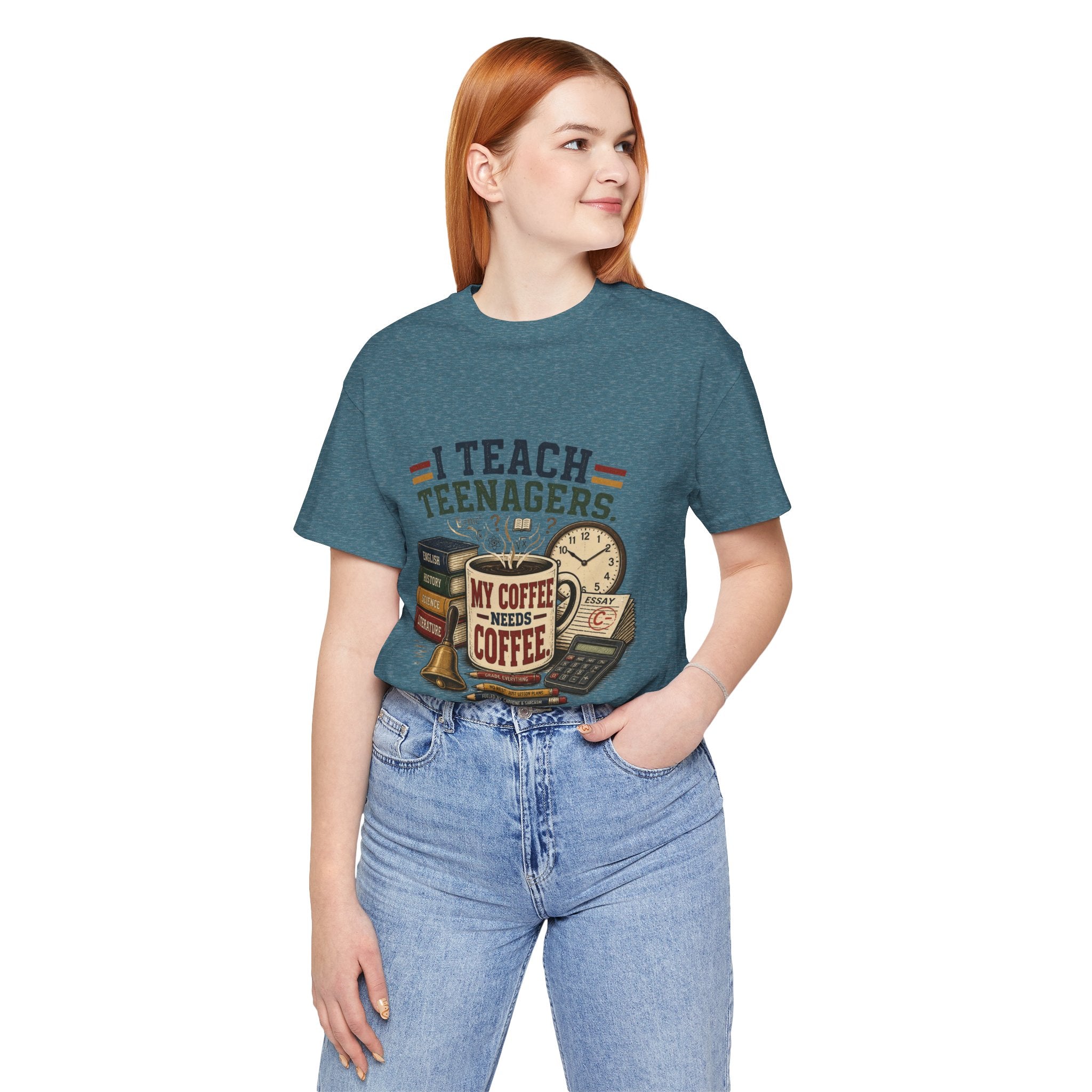 “I Teach Teenagers, My Coffee Needs Coffee” Graphic T-Shirt