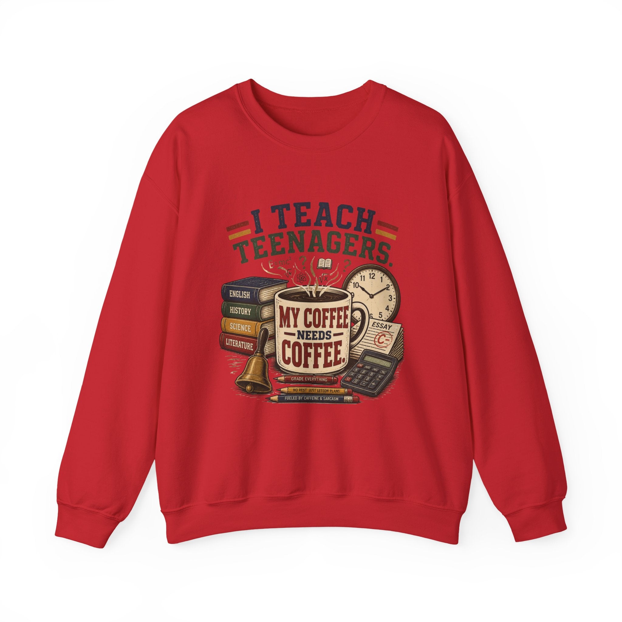 "I Teach Teenagers" – My Coffee Needs Coffee Crewneck Sweatshirt