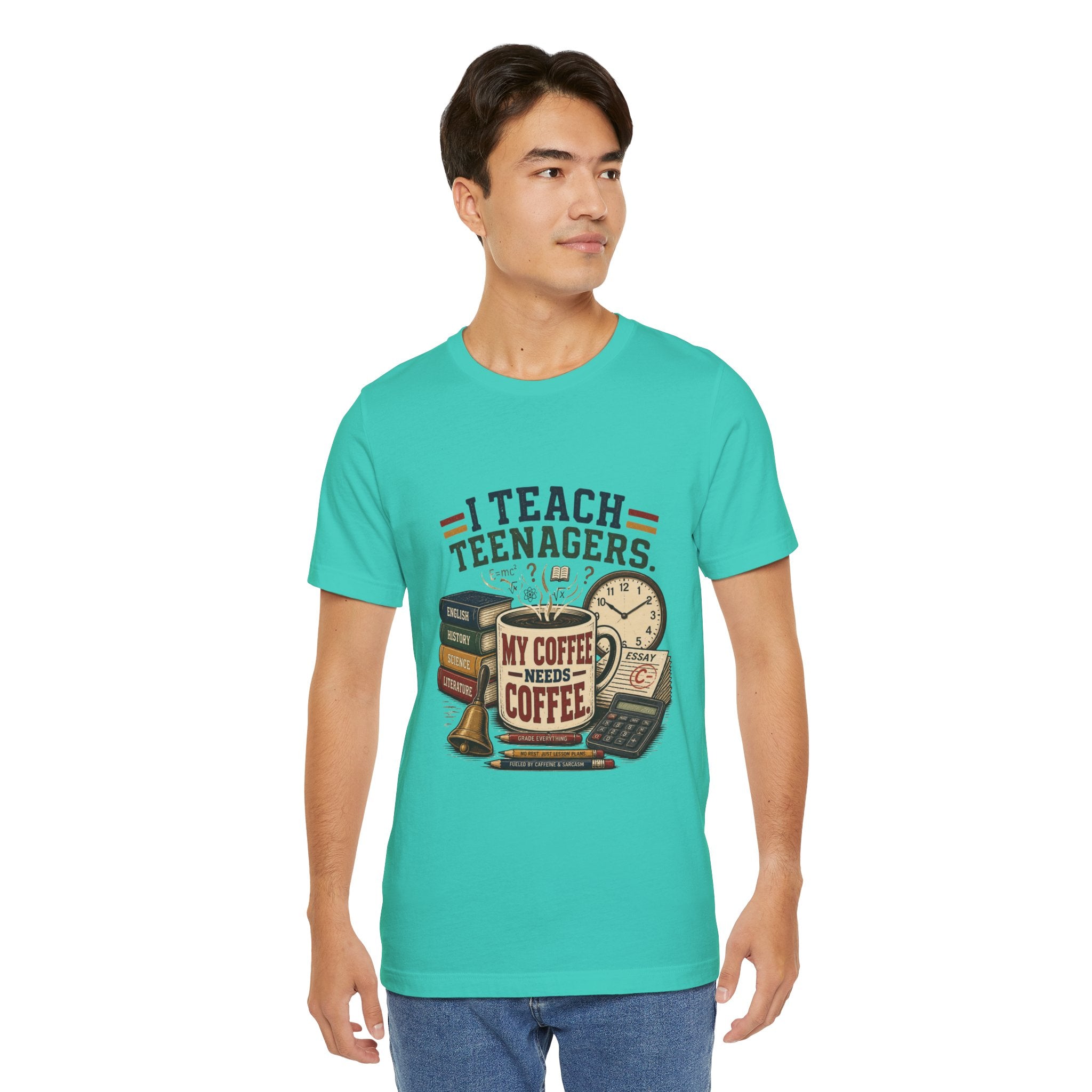“I Teach Teenagers, My Coffee Needs Coffee” Graphic T-Shirt