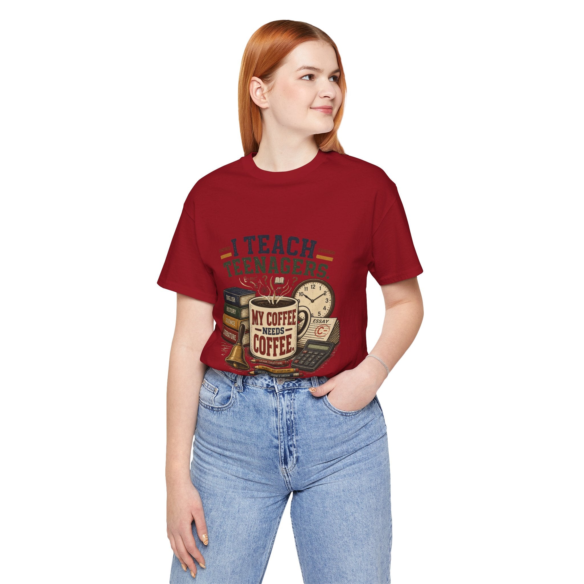 “I Teach Teenagers, My Coffee Needs Coffee” Graphic T-Shirt