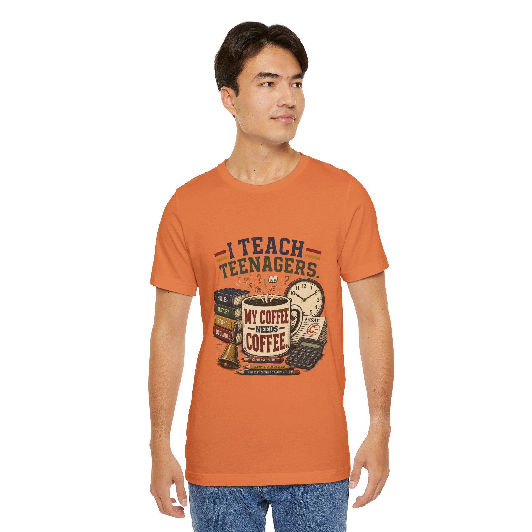 “I Teach Teenagers, My Coffee Needs Coffee” Graphic T-Shirt