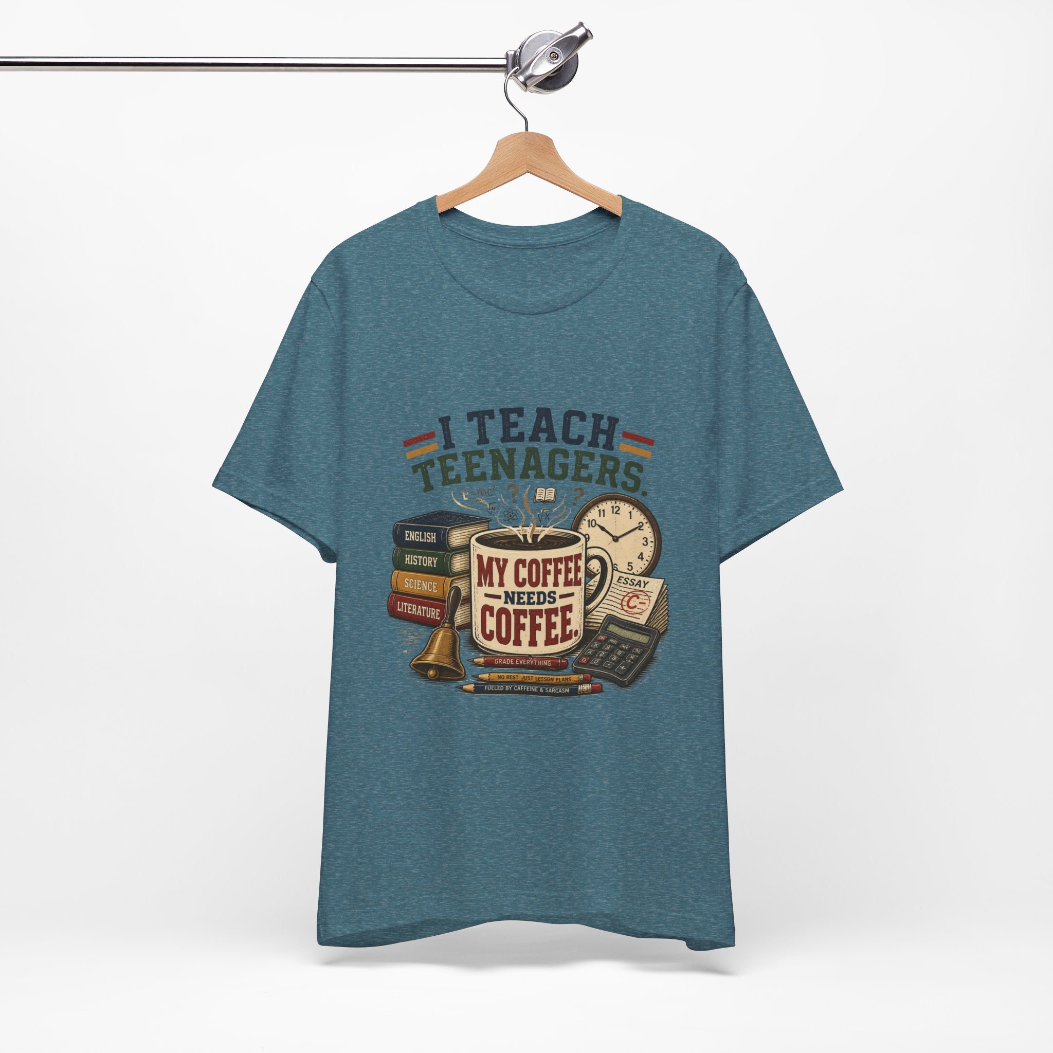 “I Teach Teenagers, My Coffee Needs Coffee” Graphic T-Shirt