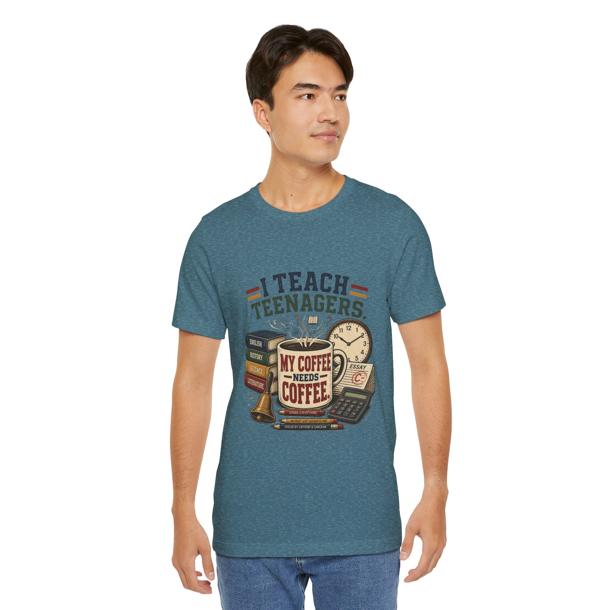 “I Teach Teenagers, My Coffee Needs Coffee” Graphic T-Shirt