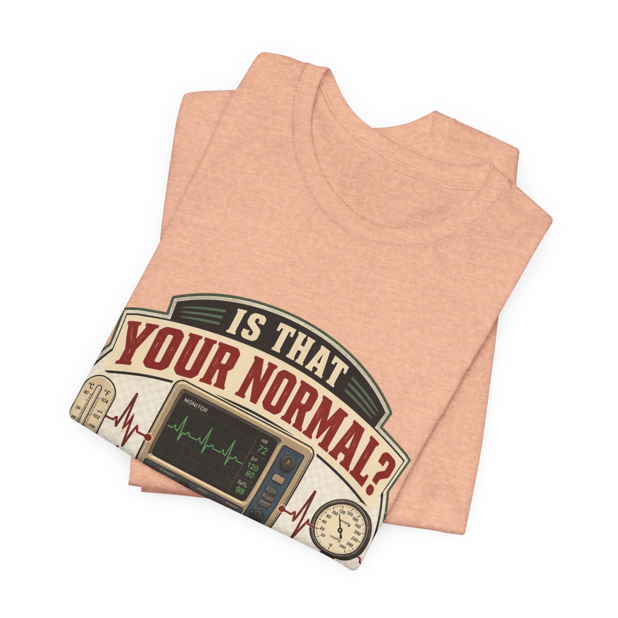 Is That Your Normal? Nurse Medical Tee – Funny Healthcare Shirt for Nurses & EMTs
