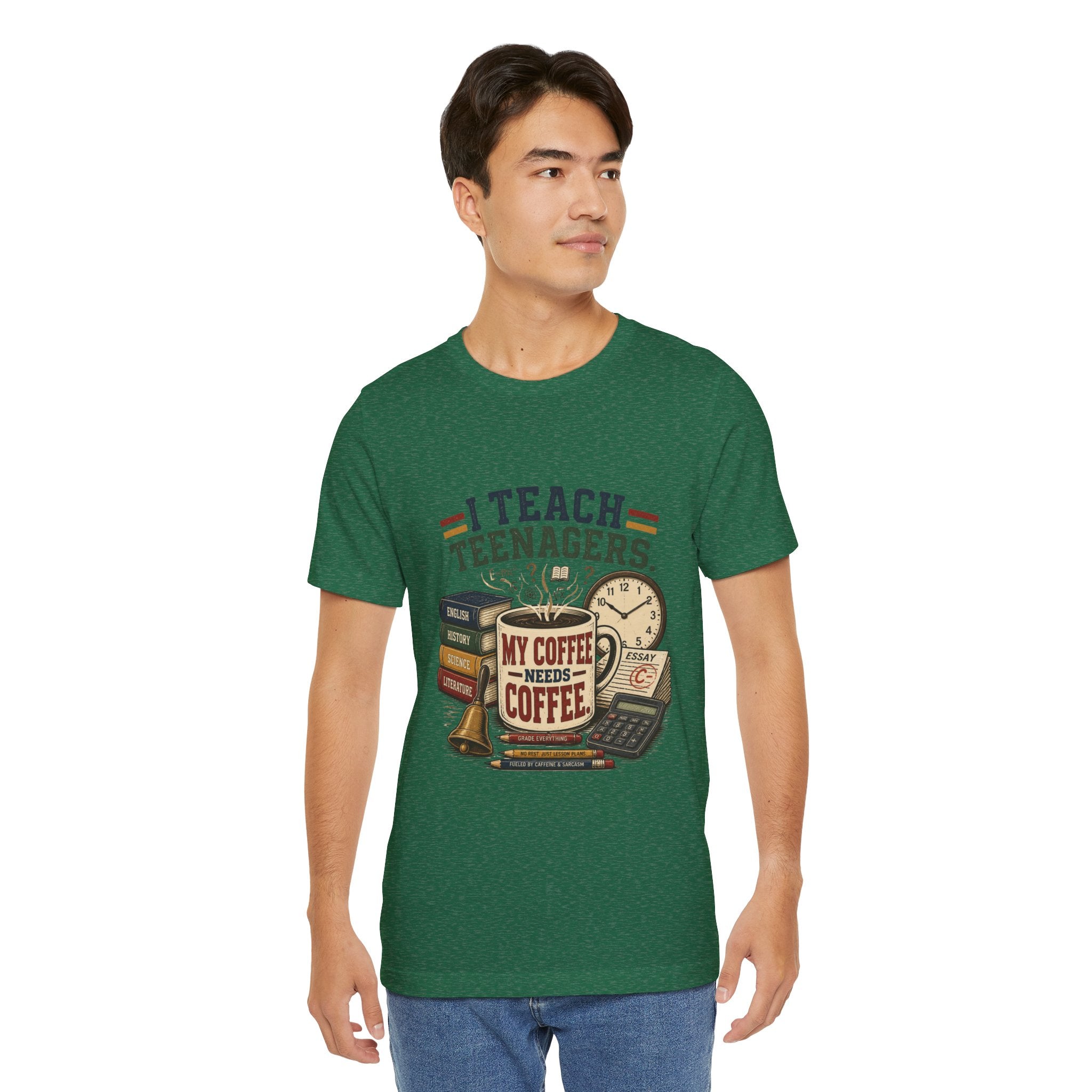 “I Teach Teenagers, My Coffee Needs Coffee” Graphic T-Shirt