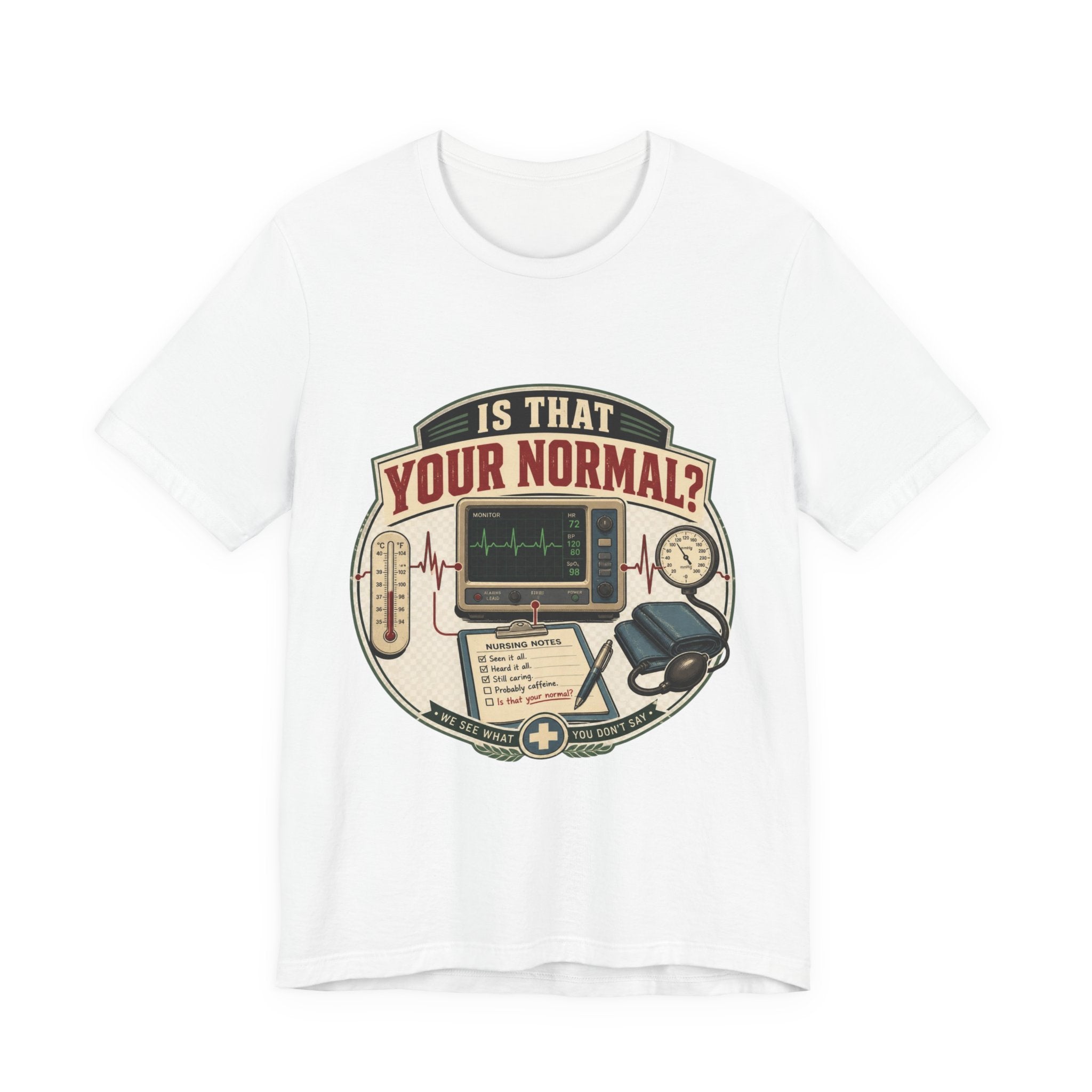Is That Your Normal? Nurse Medical Tee – Funny Healthcare Shirt for Nurses & EMTs