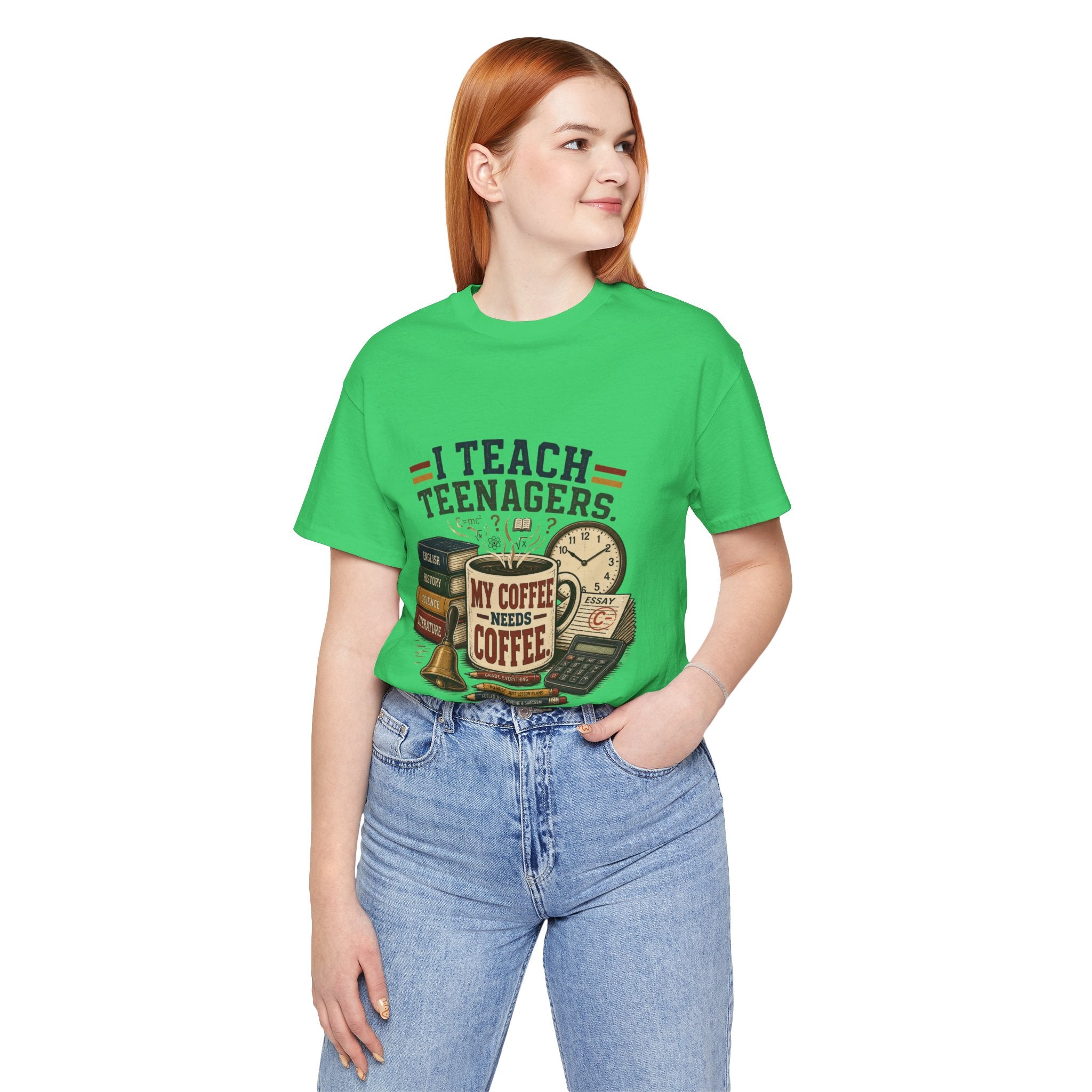 “I Teach Teenagers, My Coffee Needs Coffee” Graphic T-Shirt