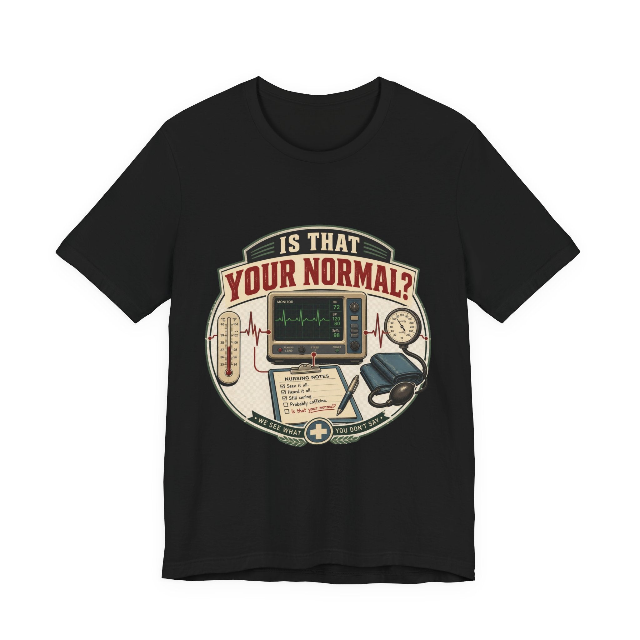 Is That Your Normal? Nurse Medical Tee – Funny Healthcare Shirt for Nurses & EMTs