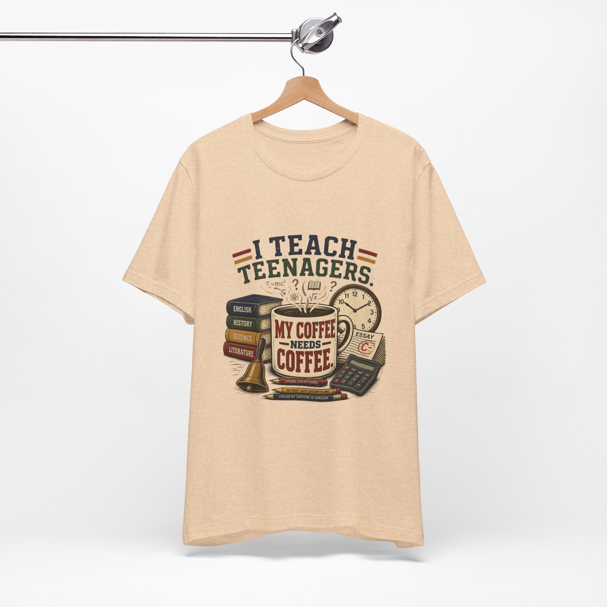 “I Teach Teenagers, My Coffee Needs Coffee” Graphic T-Shirt