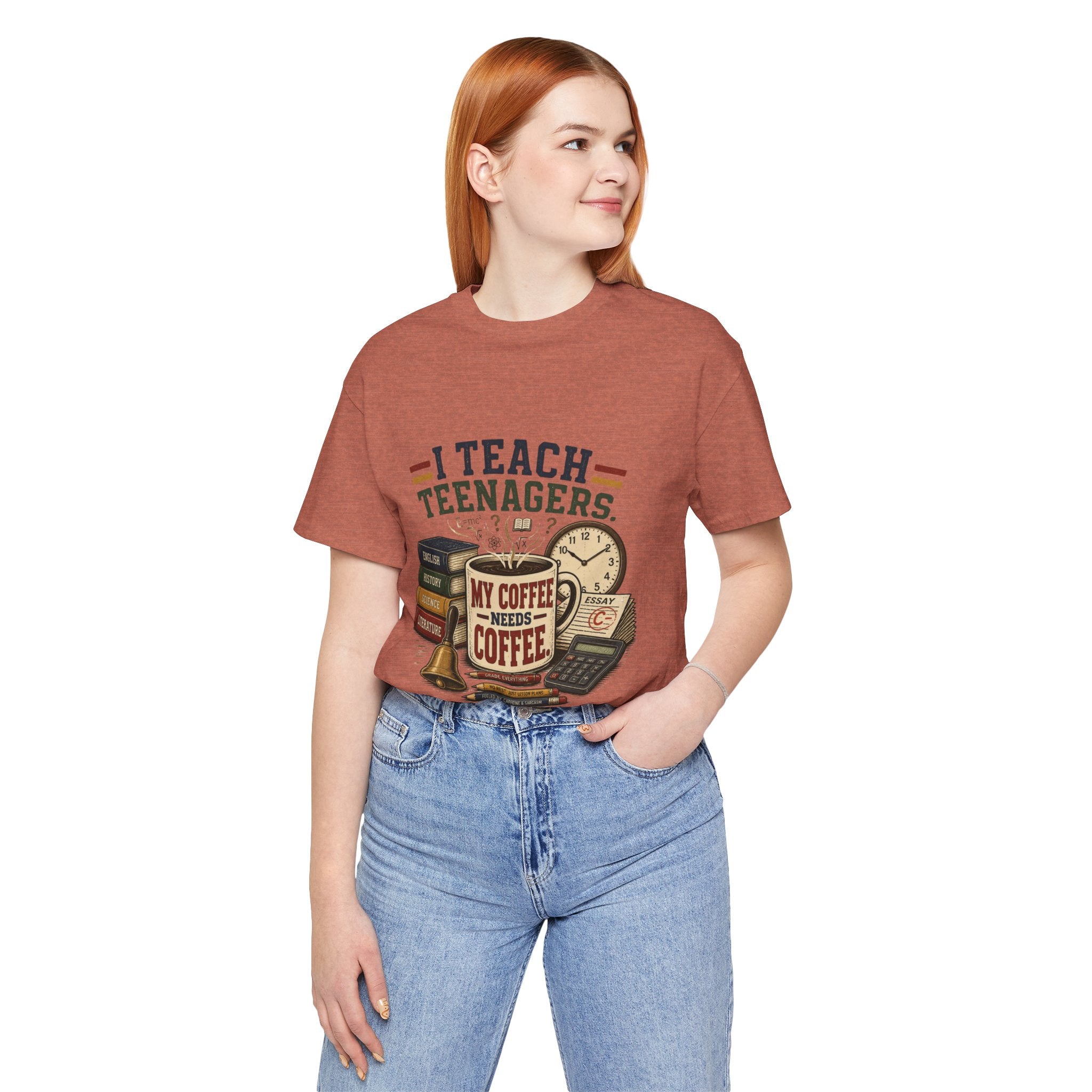 “I Teach Teenagers, My Coffee Needs Coffee” Graphic T-Shirt