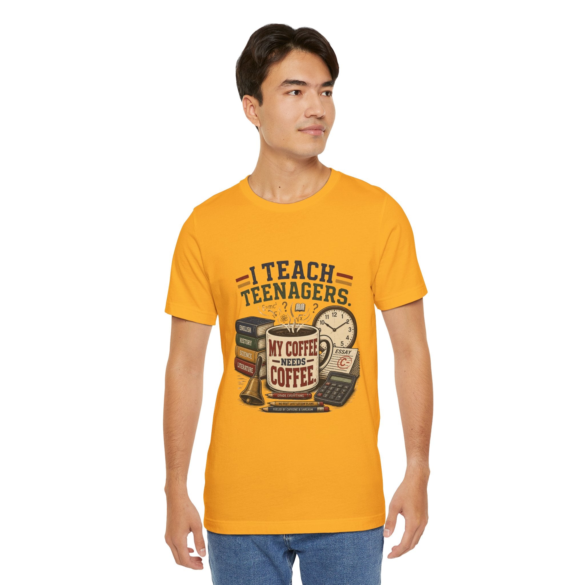 “I Teach Teenagers, My Coffee Needs Coffee” Graphic T-Shirt