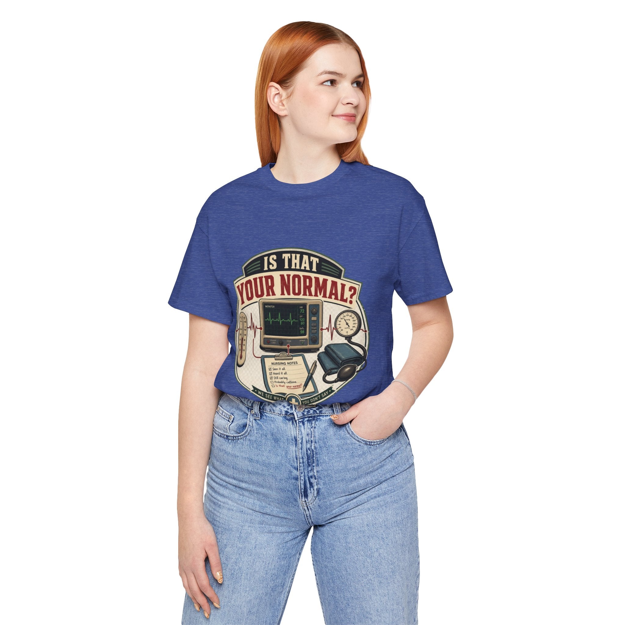 Is That Your Normal? Nurse Medical Tee – Funny Healthcare Shirt for Nurses & EMTs