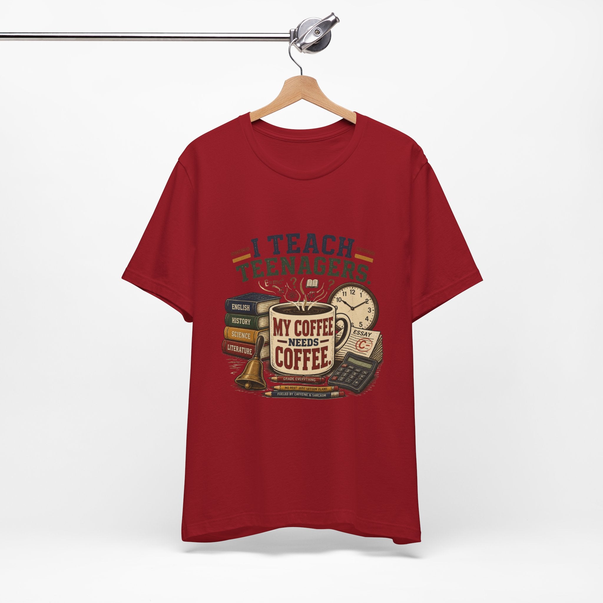 “I Teach Teenagers, My Coffee Needs Coffee” Graphic T-Shirt