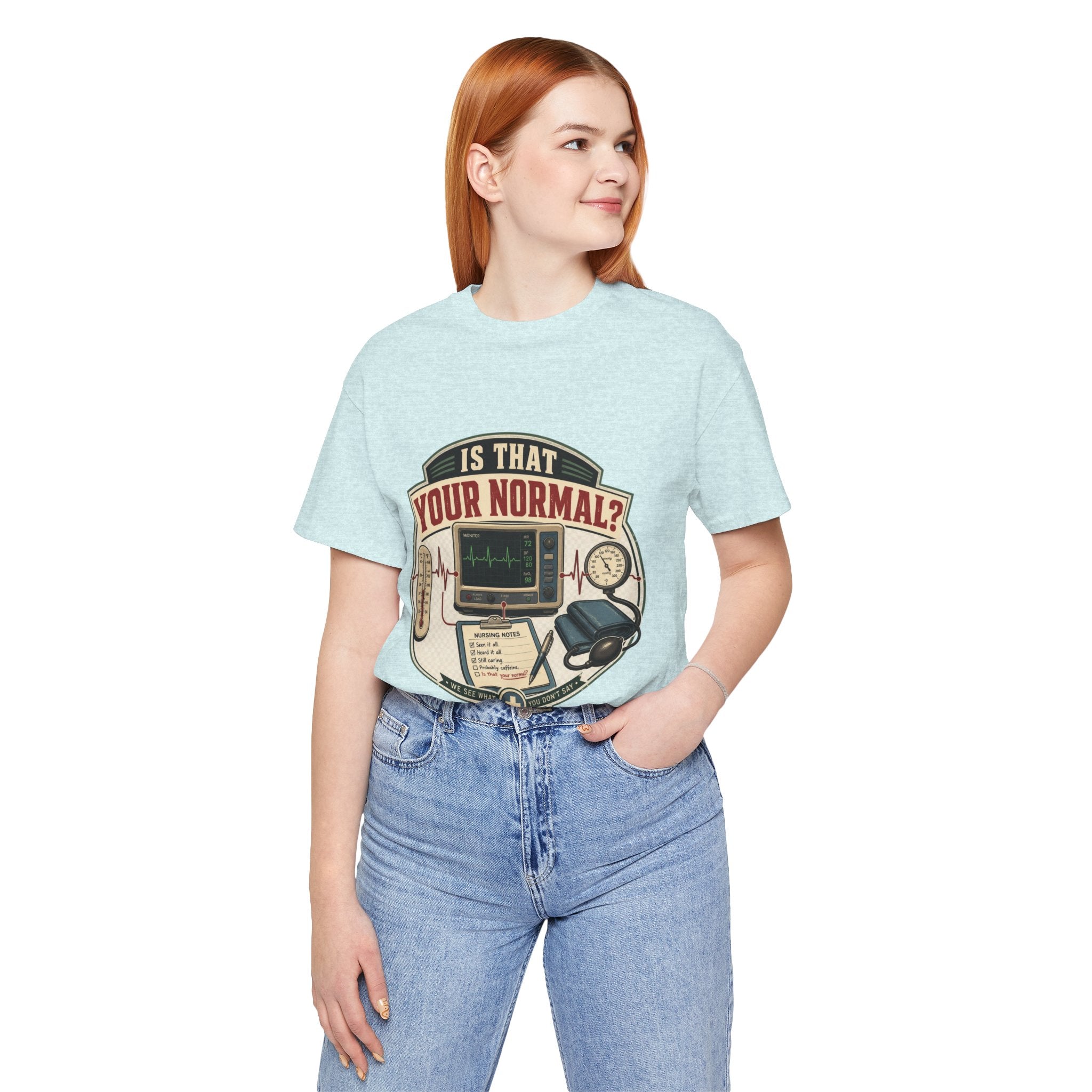 Is That Your Normal? Nurse Medical Tee – Funny Healthcare Shirt for Nurses & EMTs