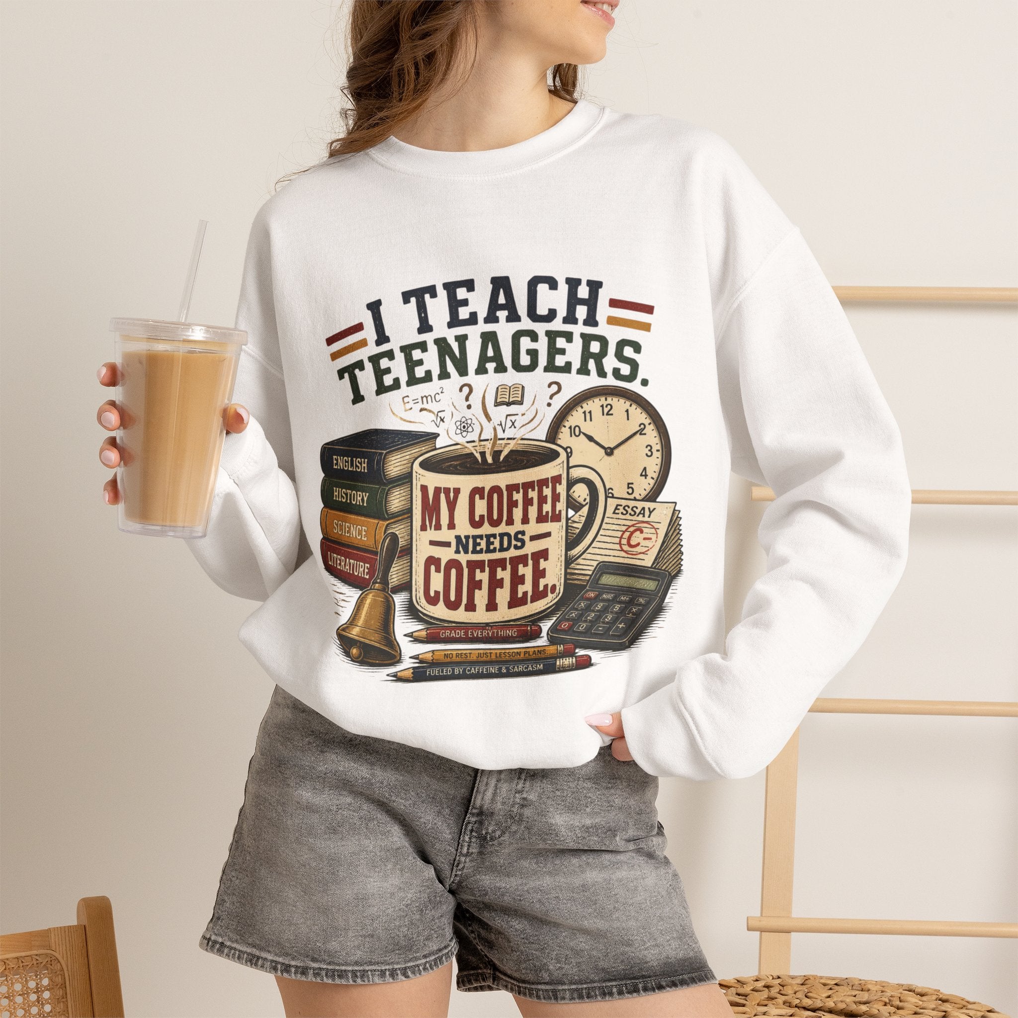 "I Teach Teenagers" – My Coffee Needs Coffee Crewneck Sweatshirt