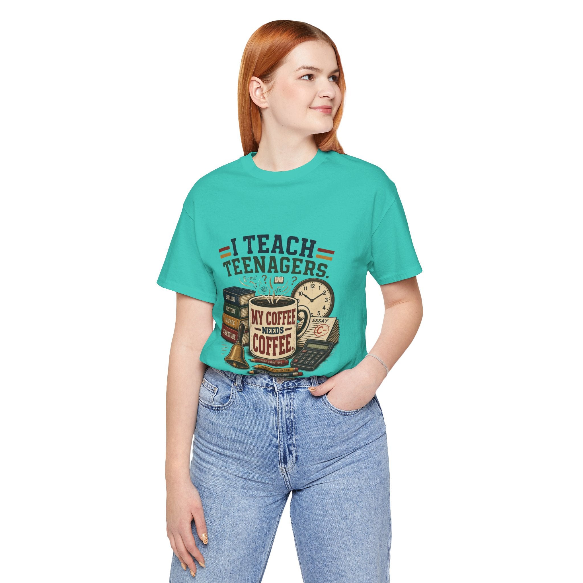 “I Teach Teenagers, My Coffee Needs Coffee” Graphic T-Shirt