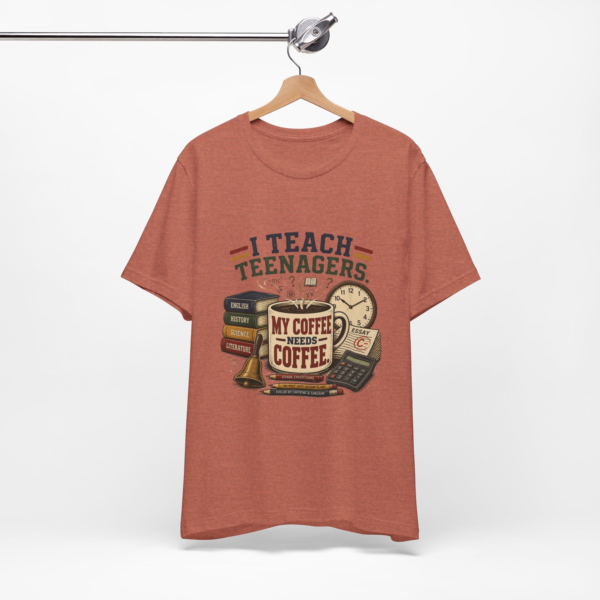 “I Teach Teenagers, My Coffee Needs Coffee” Graphic T-Shirt