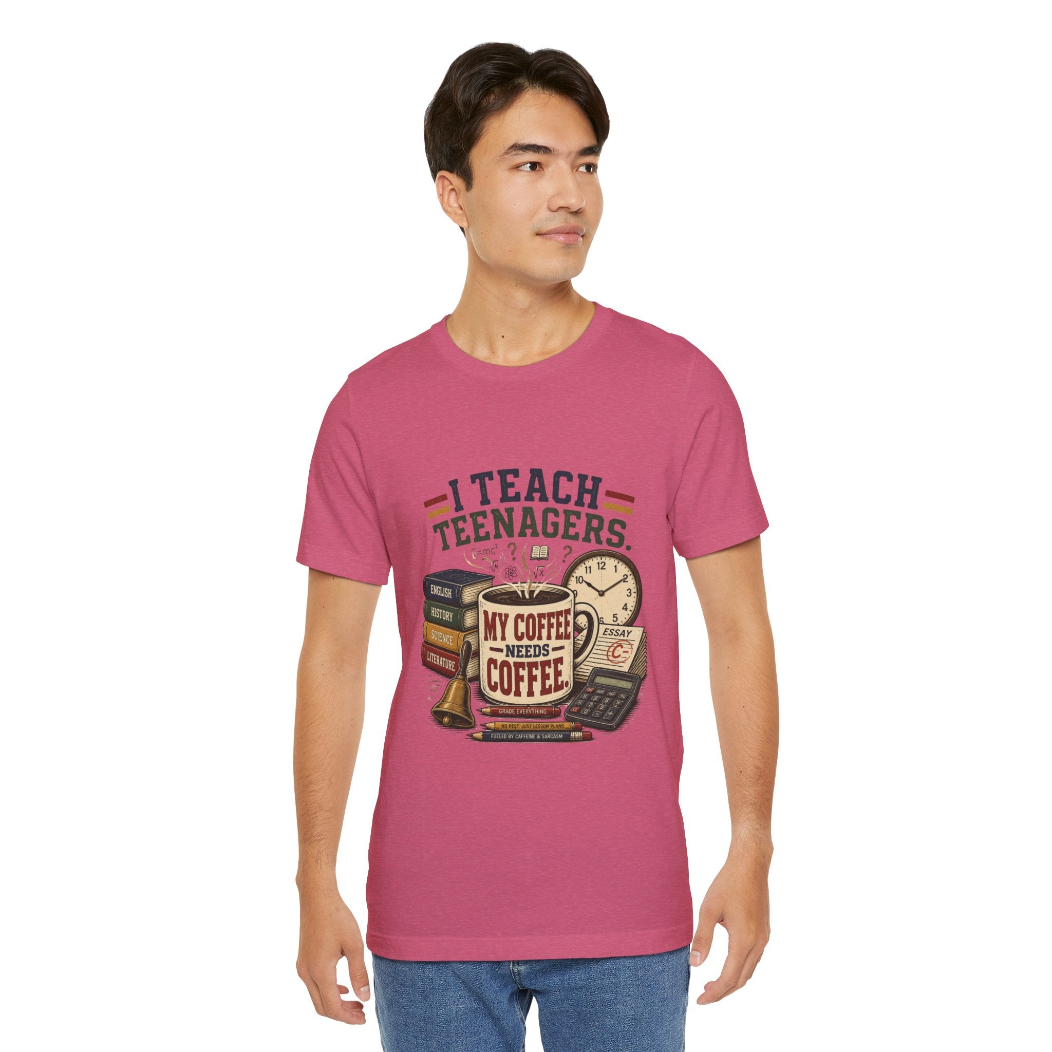 “I Teach Teenagers, My Coffee Needs Coffee” Graphic T-Shirt