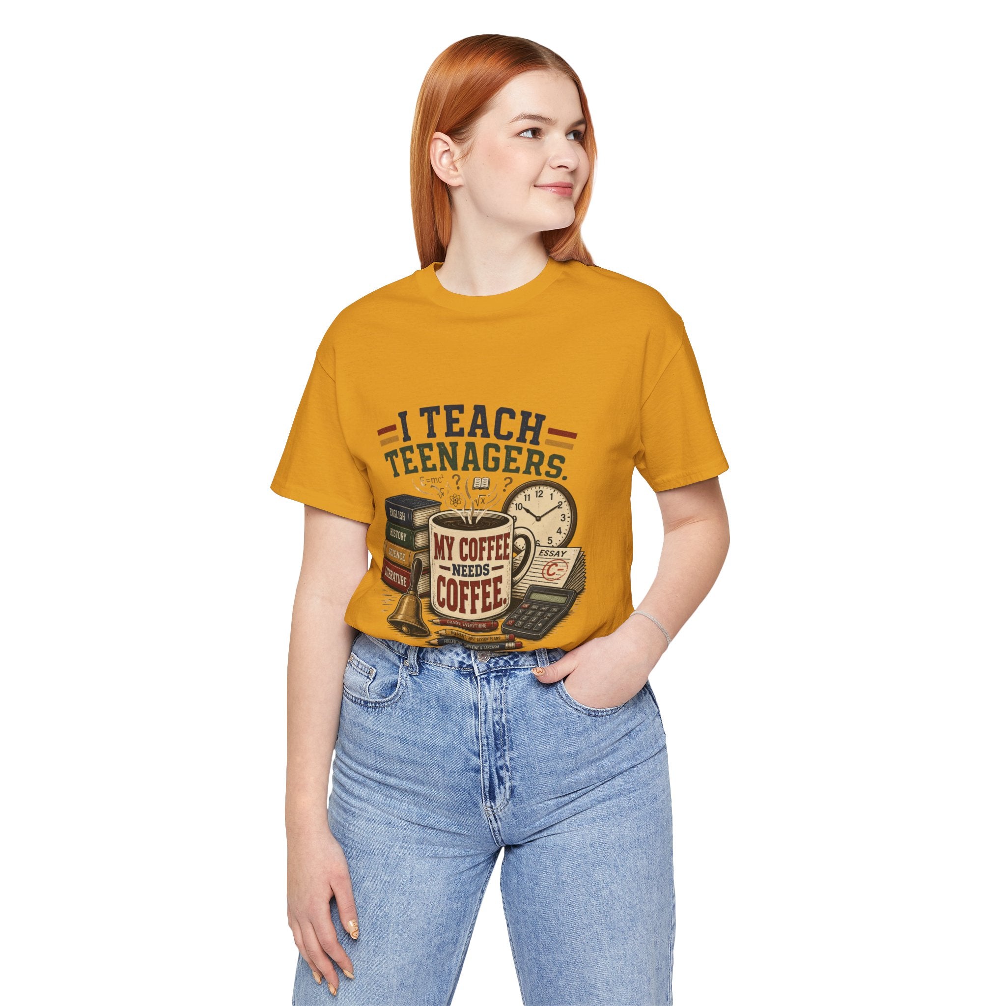 “I Teach Teenagers, My Coffee Needs Coffee” Graphic T-Shirt