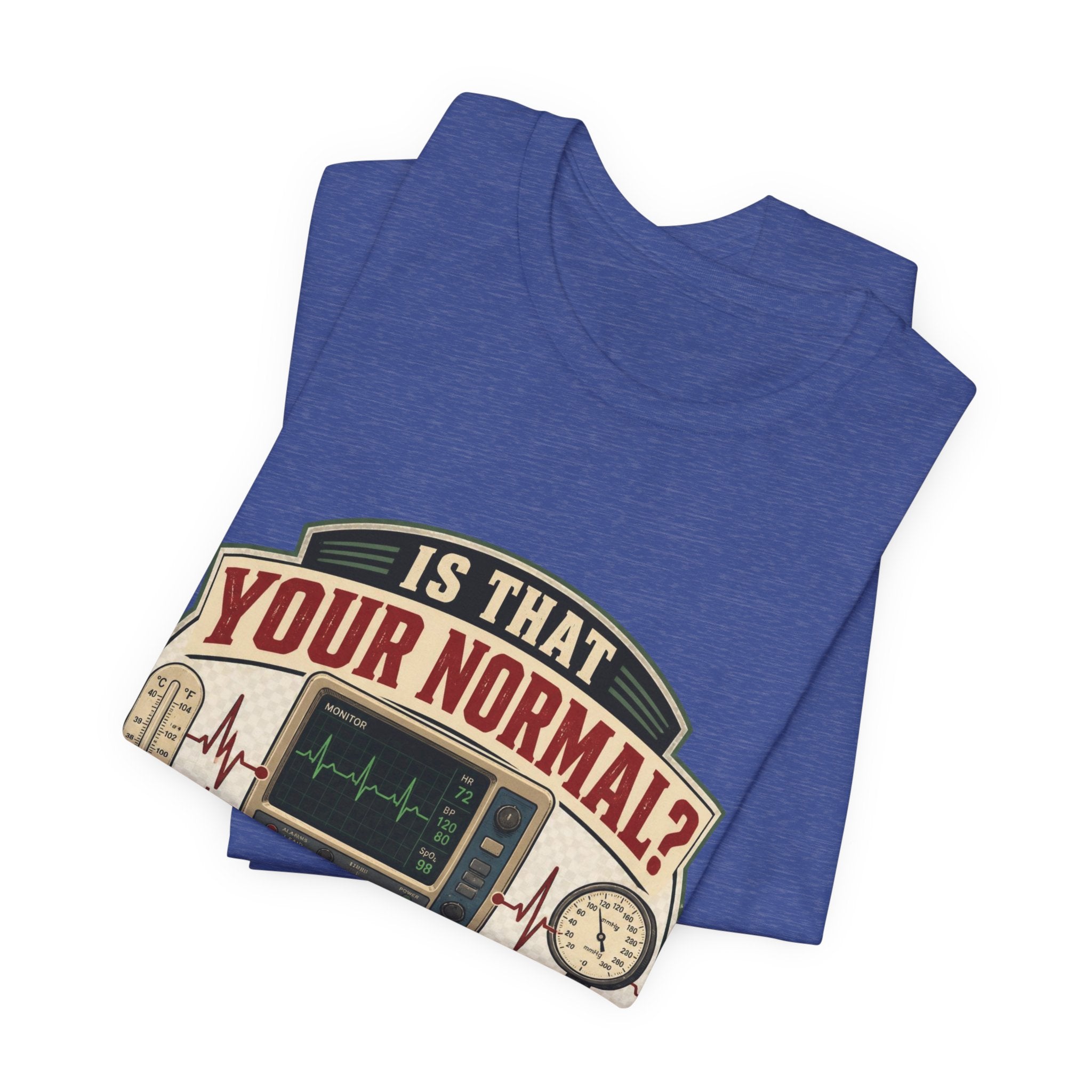 Is That Your Normal? Nurse Medical Tee – Funny Healthcare Shirt for Nurses & EMTs