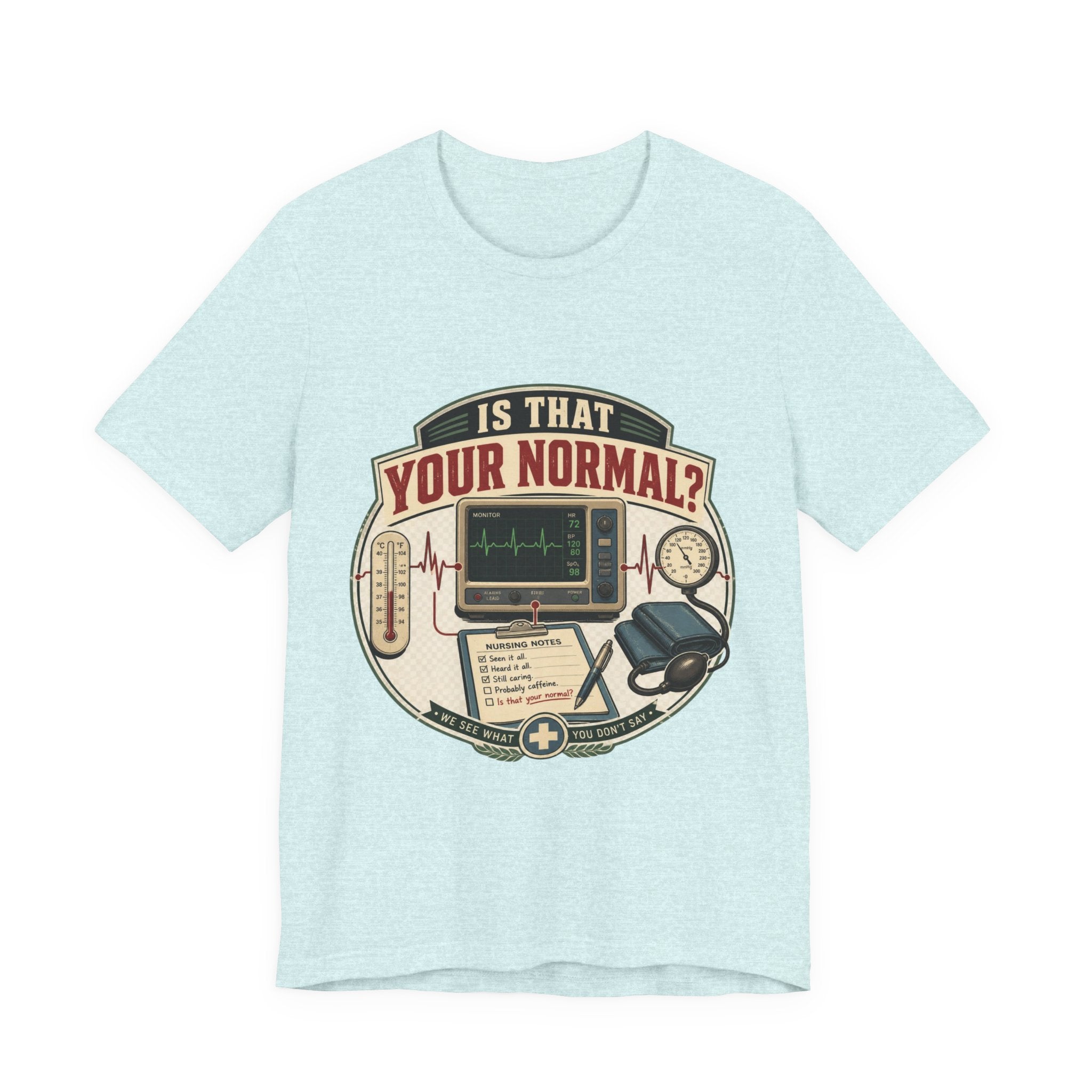 Is That Your Normal? Nurse Medical Tee – Funny Healthcare Shirt for Nurses & EMTs