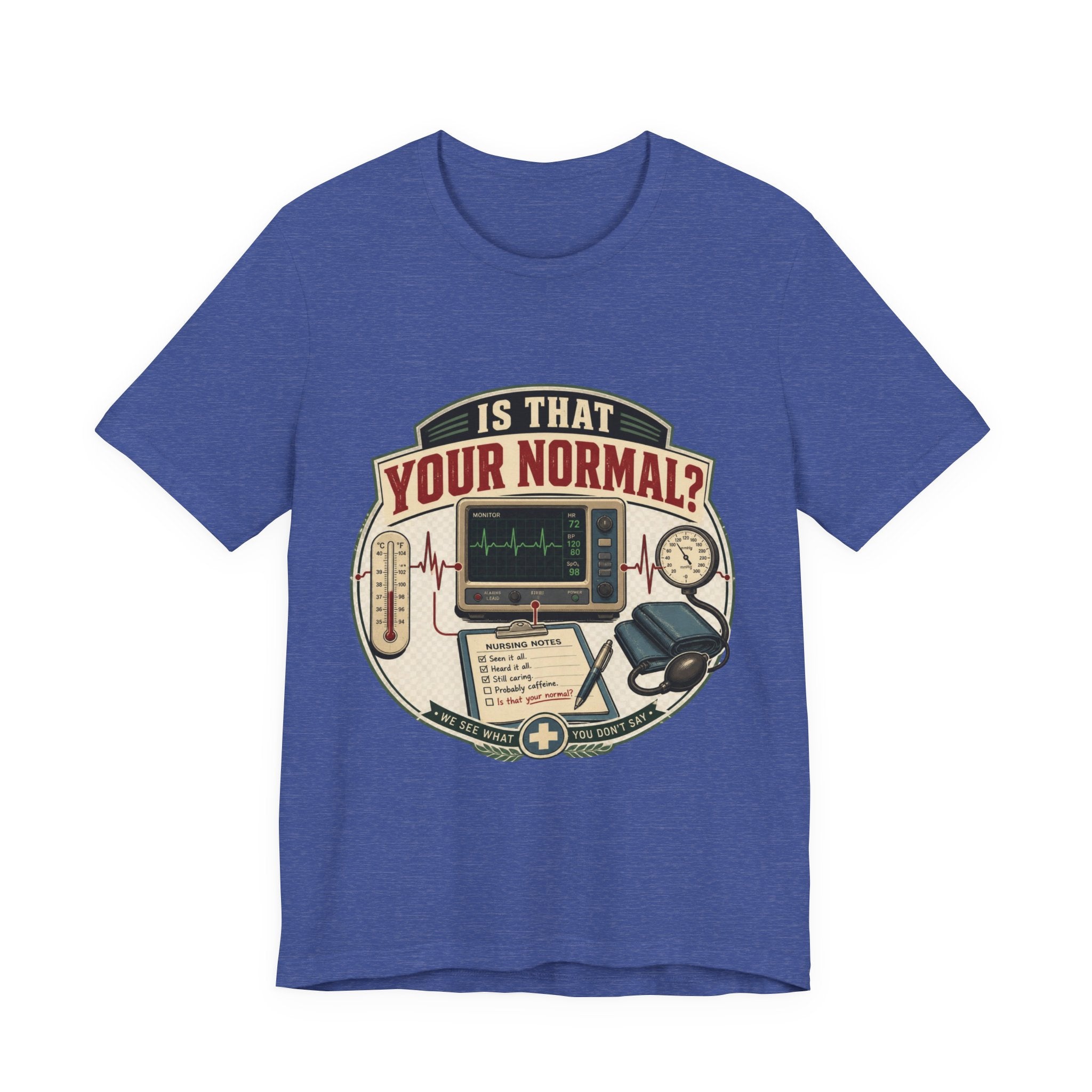 Is That Your Normal? Nurse Medical Tee – Funny Healthcare Shirt for Nurses & EMTs