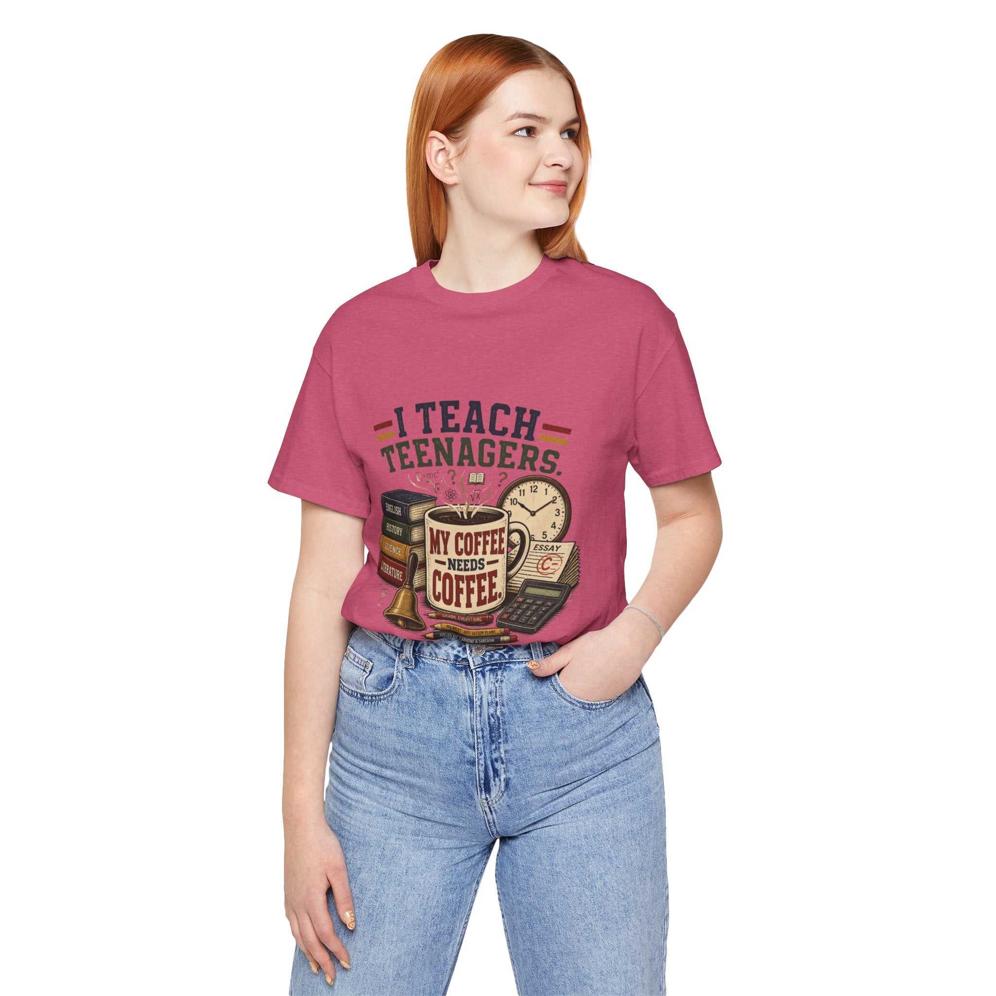 “I Teach Teenagers, My Coffee Needs Coffee” Graphic T-Shirt