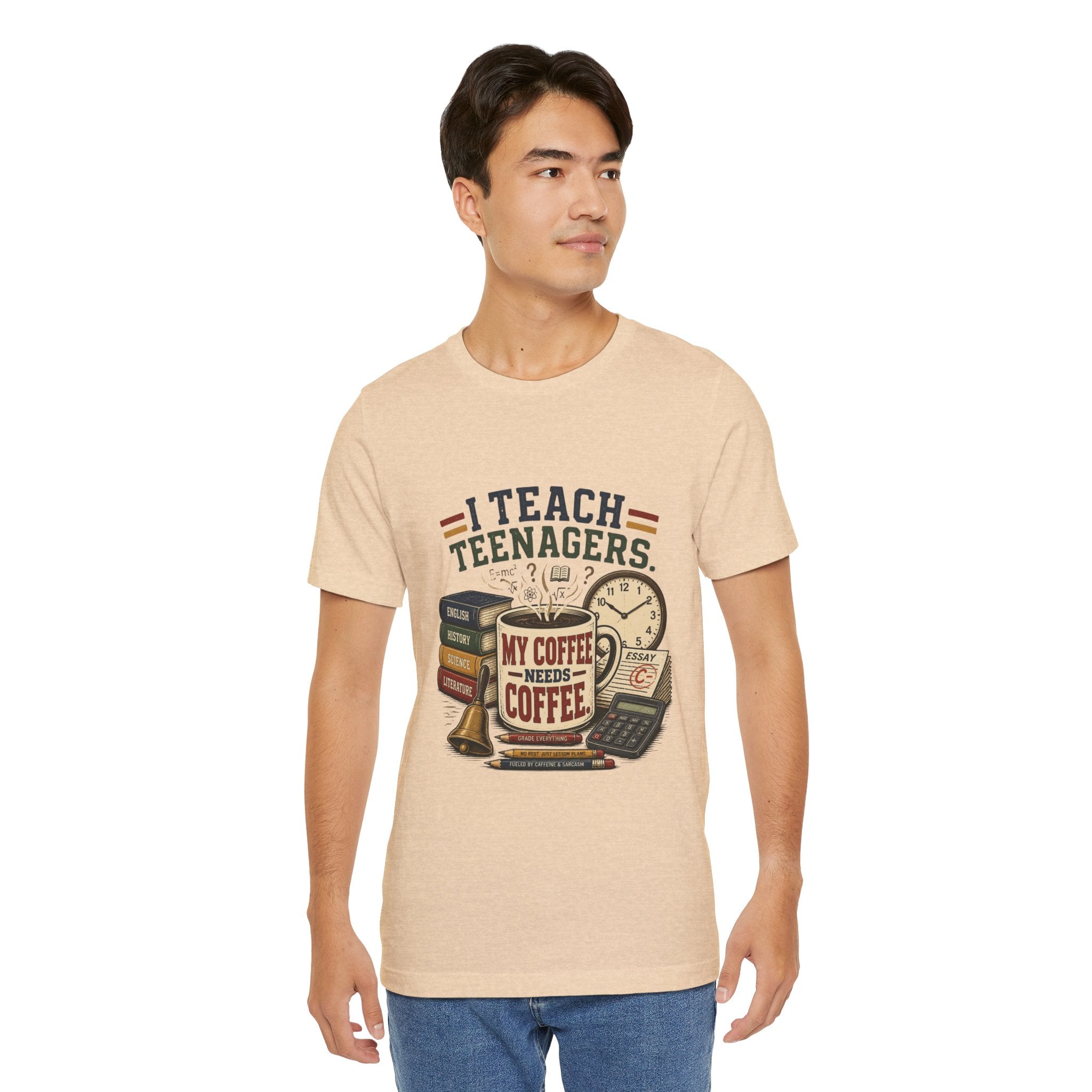 “I Teach Teenagers, My Coffee Needs Coffee” Graphic T-Shirt