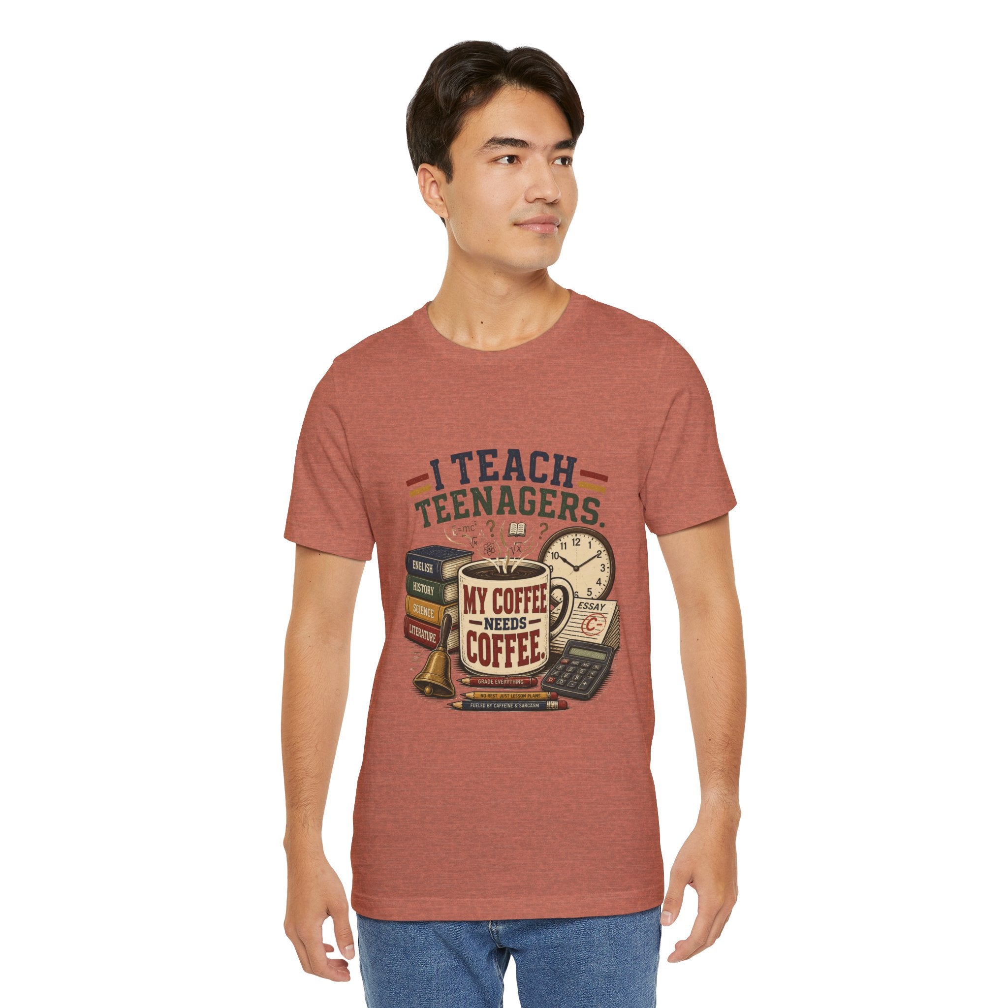 “I Teach Teenagers, My Coffee Needs Coffee” Graphic T-Shirt