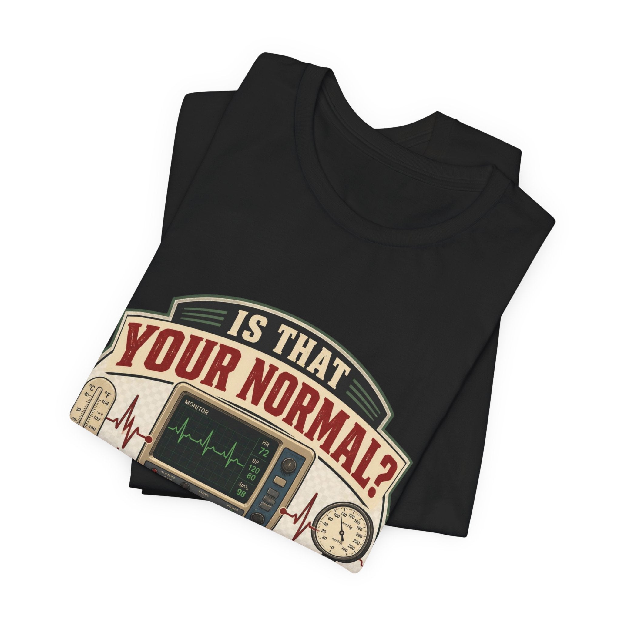 Is That Your Normal? Nurse Medical Tee – Funny Healthcare Shirt for Nurses & EMTs