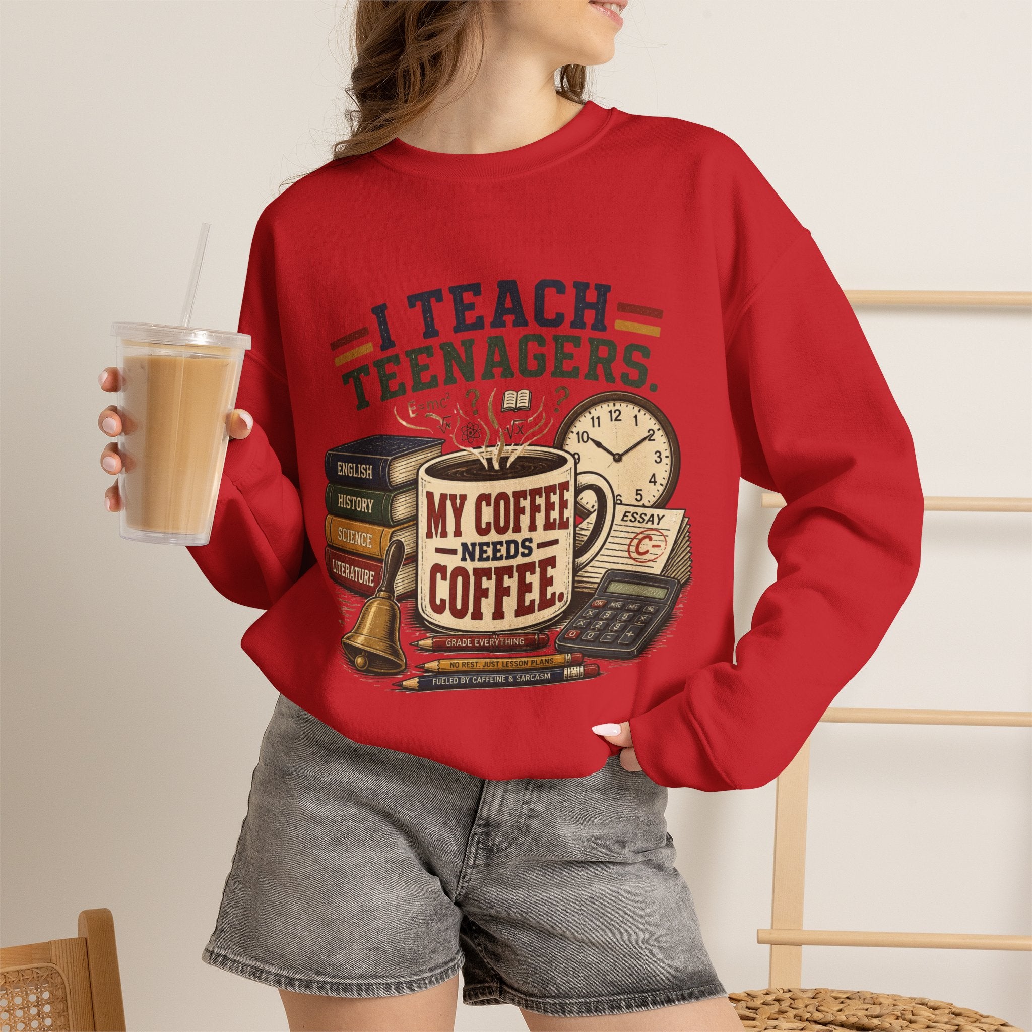 "I Teach Teenagers" – My Coffee Needs Coffee Crewneck Sweatshirt