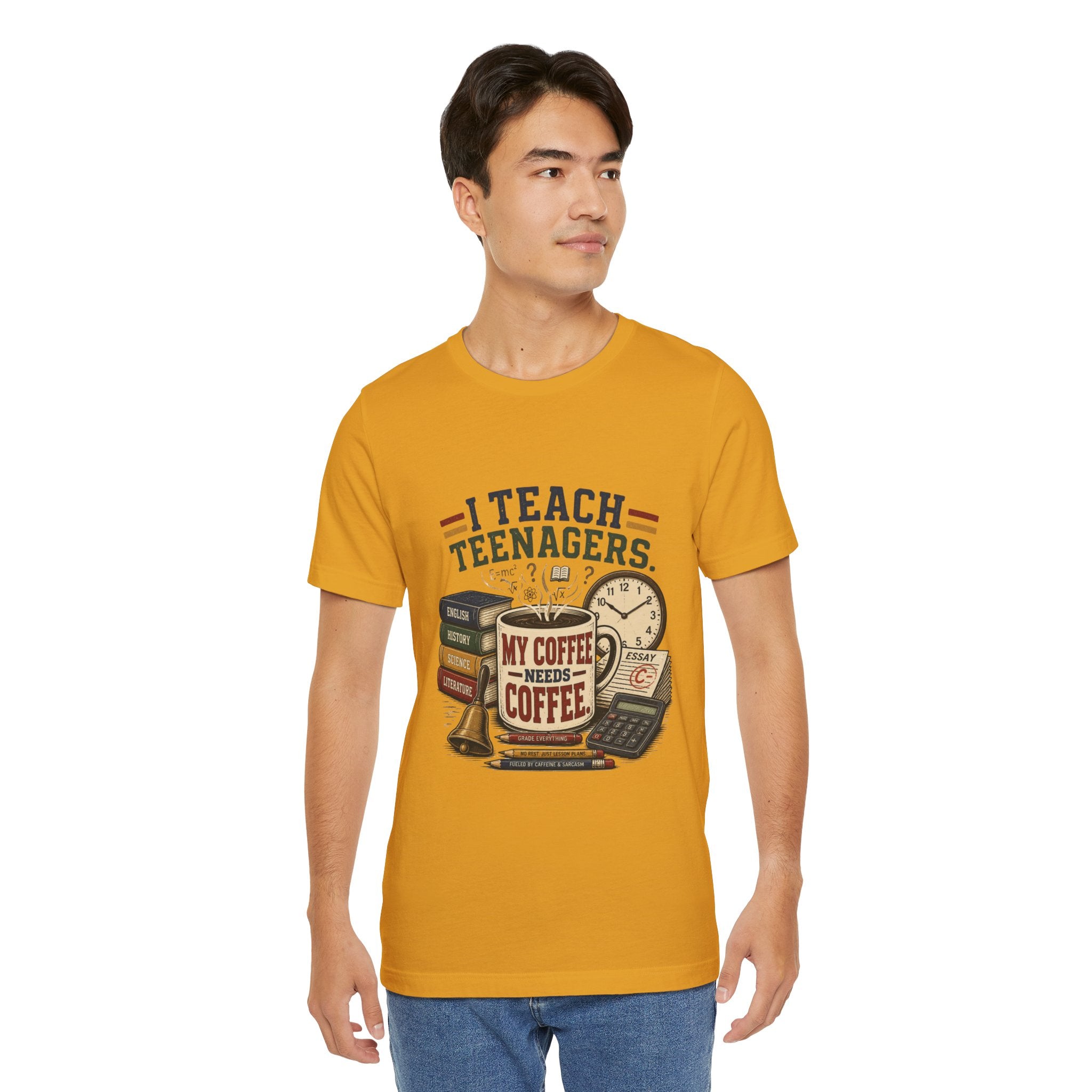 “I Teach Teenagers, My Coffee Needs Coffee” Graphic T-Shirt