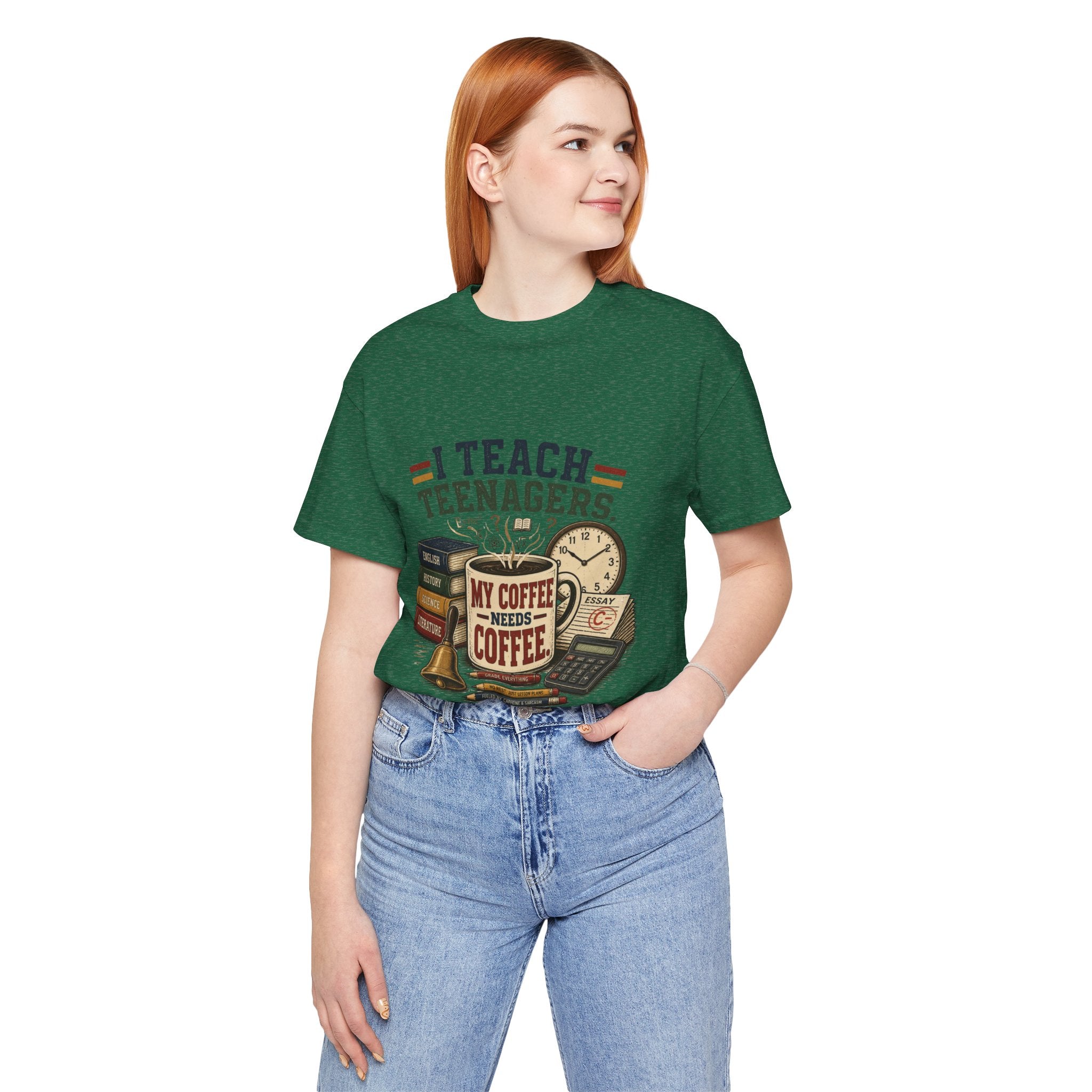 “I Teach Teenagers, My Coffee Needs Coffee” Graphic T-Shirt