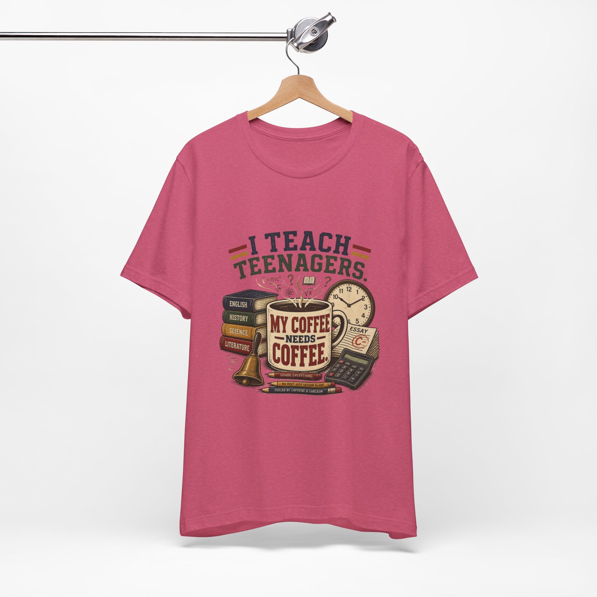“I Teach Teenagers, My Coffee Needs Coffee” Graphic T-Shirt