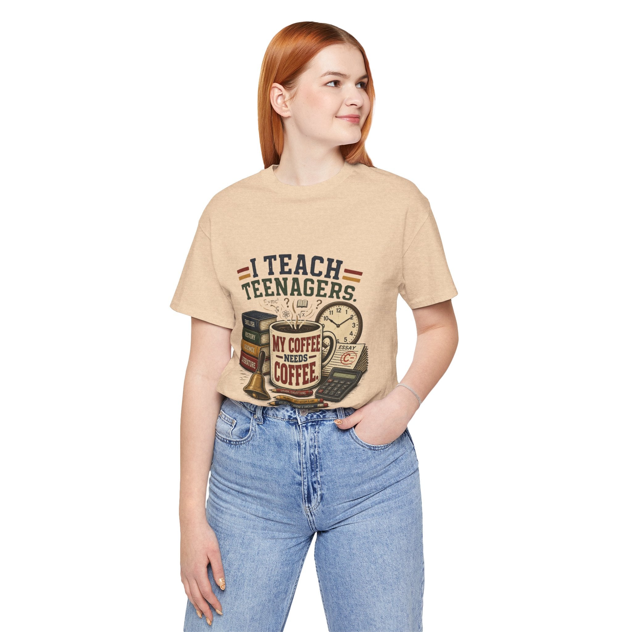 “I Teach Teenagers, My Coffee Needs Coffee” Graphic T-Shirt
