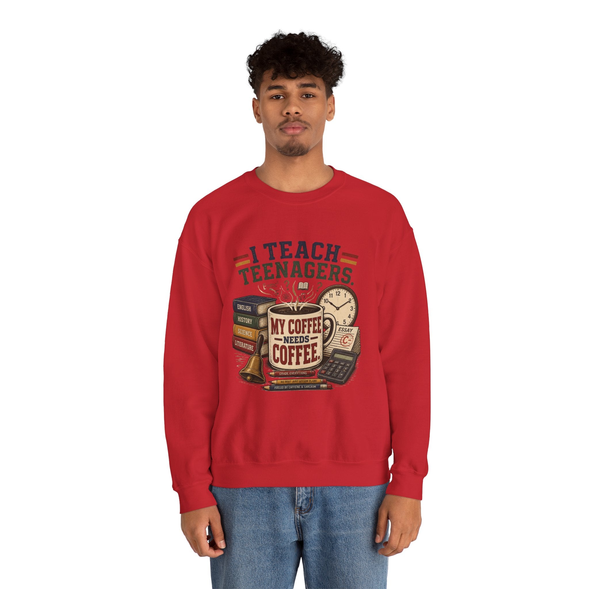 "I Teach Teenagers" – My Coffee Needs Coffee Crewneck Sweatshirt